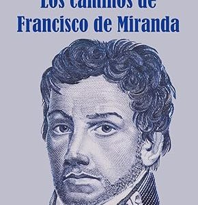 Los caminos de Francisco de Miranda, de Ángel Nazco García